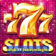 club 77 bet com login